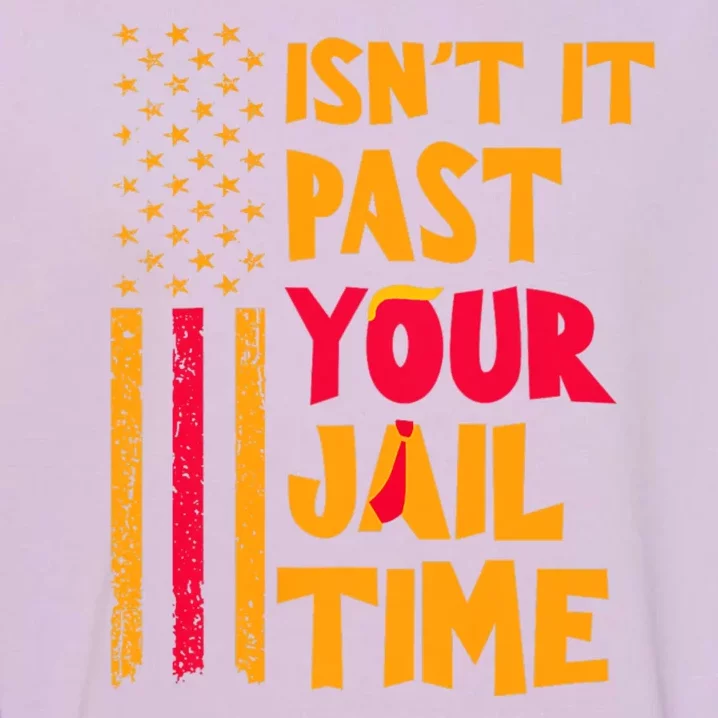 IsnT It Past Your Jail Time? Funny Sarcastic Quote Garment-Dyed Sweatshirt