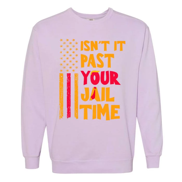 IsnT It Past Your Jail Time? Funny Sarcastic Quote Garment-Dyed Sweatshirt