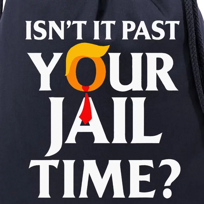 Isn't It Past Your Jail Time Drawstring Bag