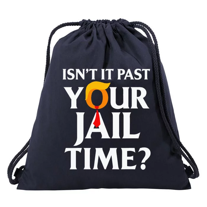 Isn't It Past Your Jail Time Drawstring Bag