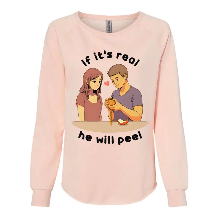 If It’S Real He Will Peel Womens California Wash Sweatshirt