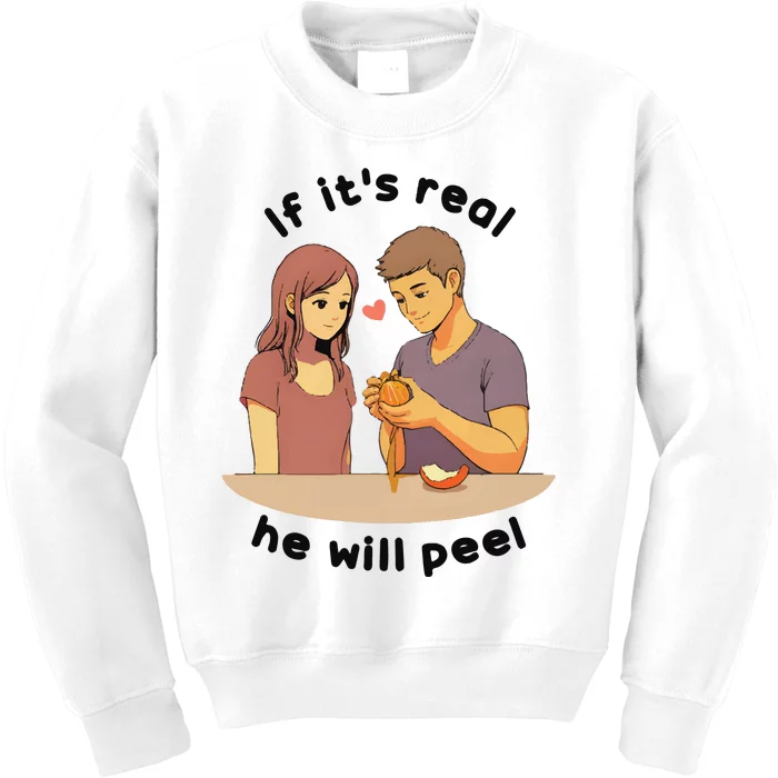 If It’S Real He Will Peel Kids Sweatshirt