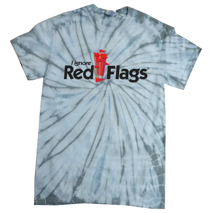 I Ignore Red Flags Tie-Dye T-Shirt