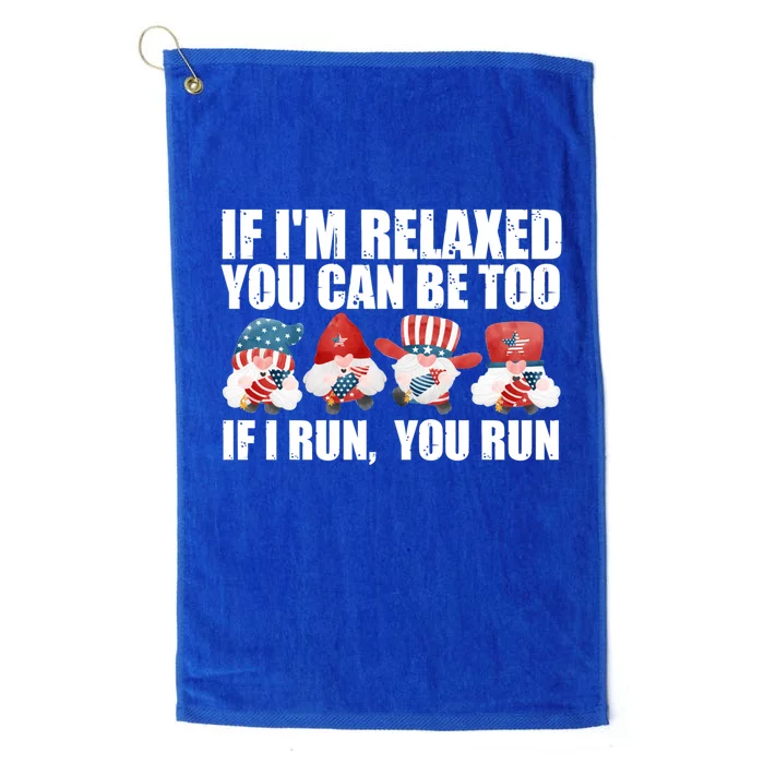 If Im Relaxed You Can Be Fireworks Director Usa Gift Platinum Collection Golf Towel