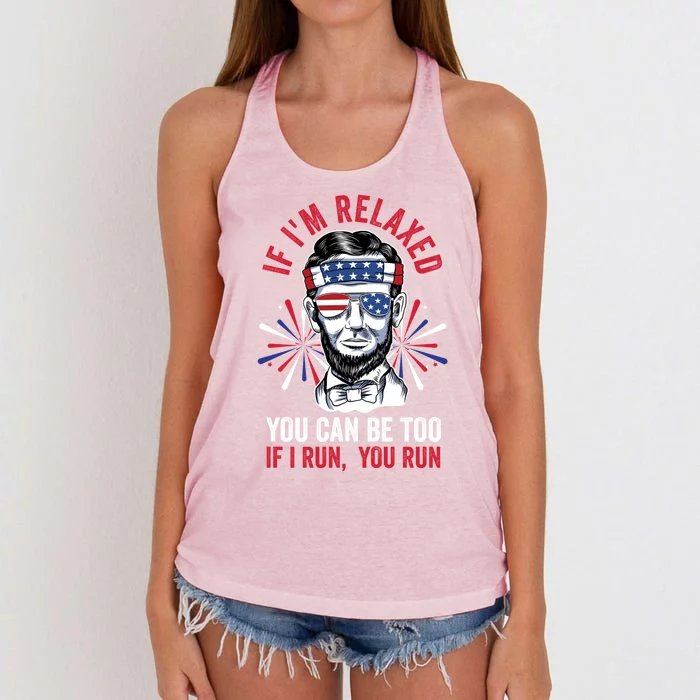 If Im Relaxed You Can Be Too Fireworks Director Lincoln Meaningful Gift Women's Knotted Racerback Tank