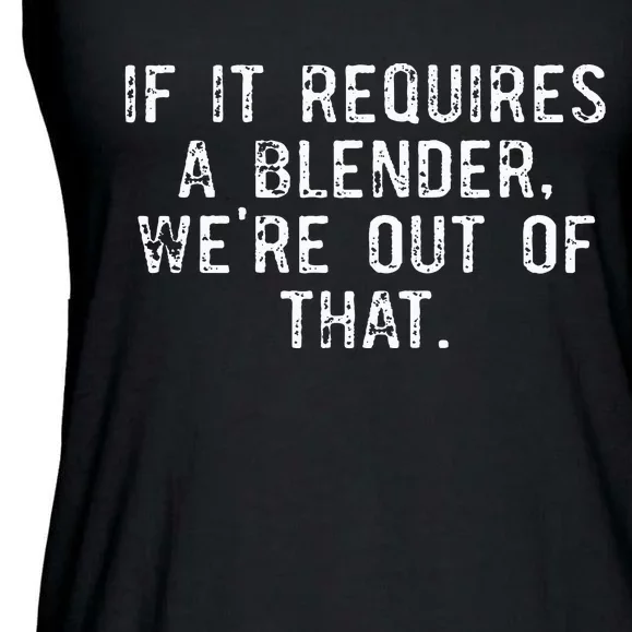 If It Requires A Blender WeRe Out Of That Funny Barista Ladies Essential Flowy Tank