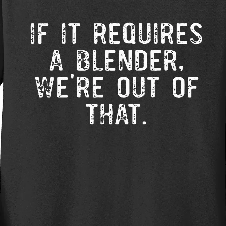 If It Requires A Blender WeRe Out Of That Funny Barista Kids Long Sleeve Shirt