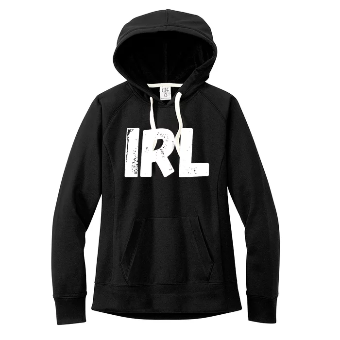 IRL In Real Life, Funny IRL Gaming, Funny IRL Women's Fleece Hoodie