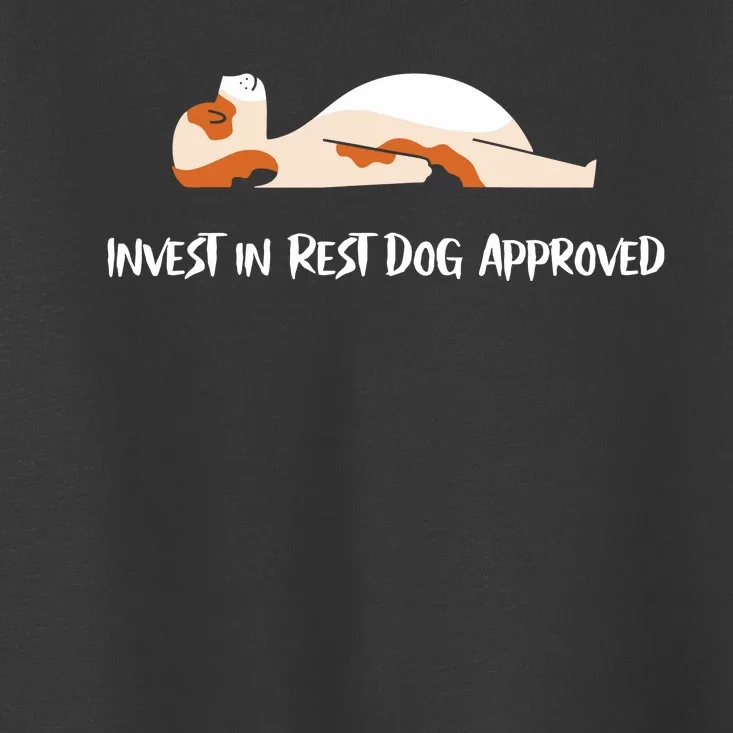 Invest In Rest Dog Approved Toddler T-Shirt