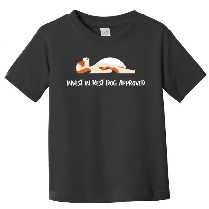 Invest In Rest Dog Approved Toddler T-Shirt