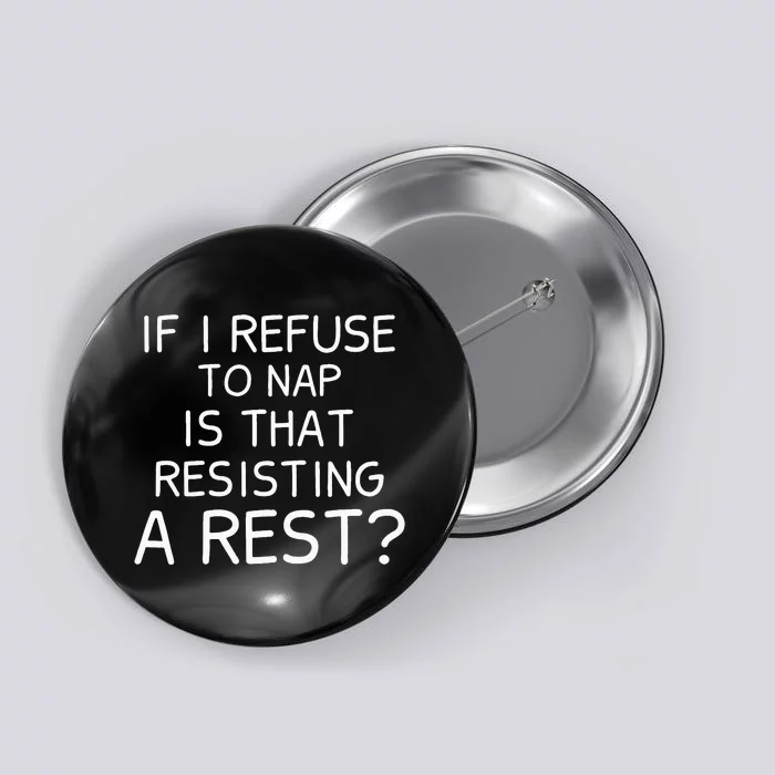 If I Refuse To Nap Is That Resisting A Rest Button