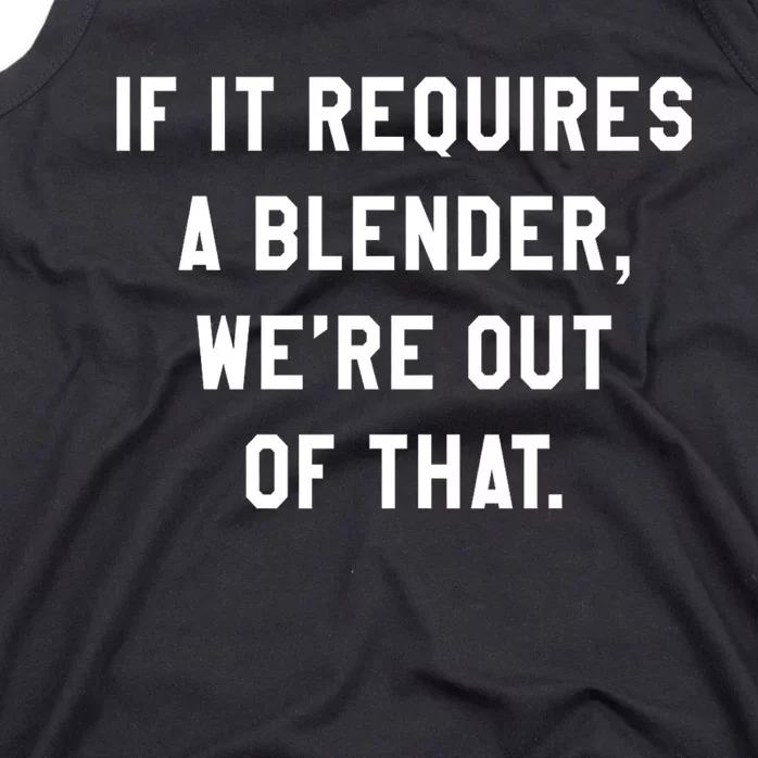 If It Requires A Blender Were Out Of That Funny Bartender Barista Bartending Tank Top