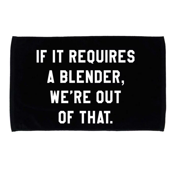 If It Requires A Blender Were Out Of That Funny Bartender Barista Bartending Microfiber Hand Towel