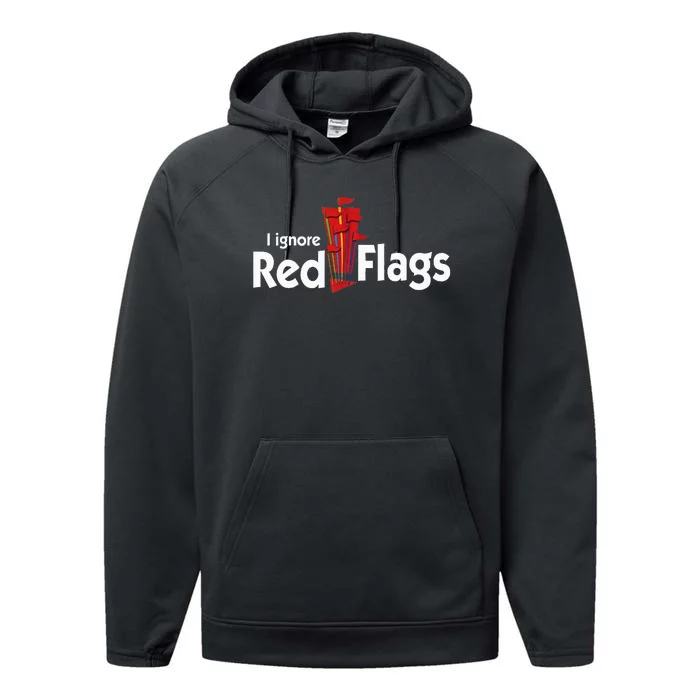 I Ignore Red Flags Performance Fleece Hoodie