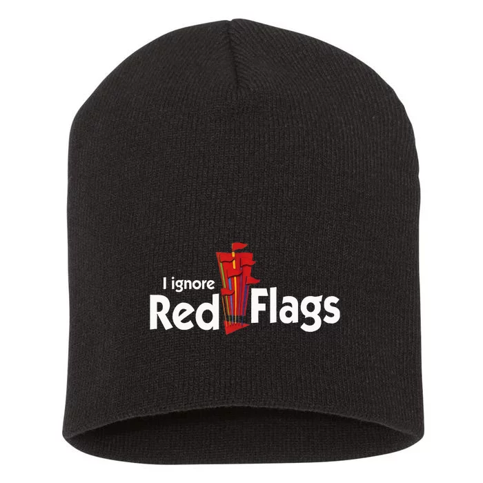 I Ignore Red Flags Short Acrylic Beanie