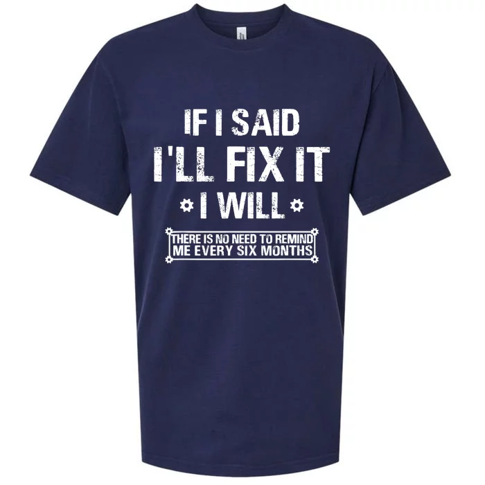 If I Said I'll Fix It I Will There Is No Need To Remind Me Sueded Cloud Jersey T-Shirt