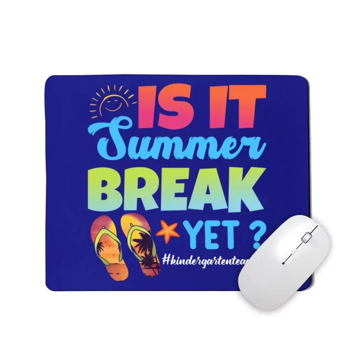 Is It Summer Break Yet Kindergarten Teacher Summer Vacation Gift Mousepad