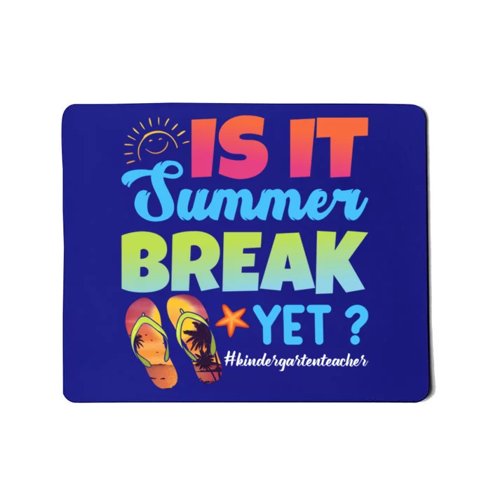 Is It Summer Break Yet Kindergarten Teacher Summer Vacation Gift Mousepad