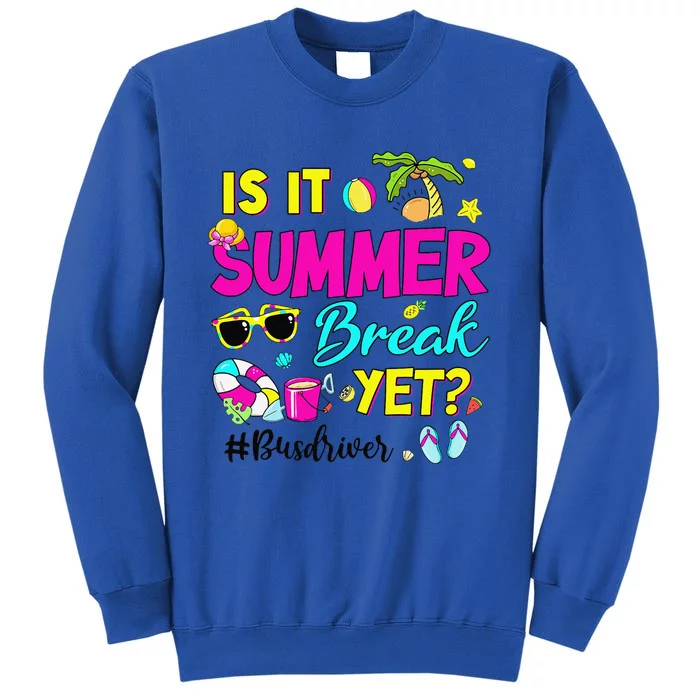 Is It Summer Break Yet Bus Driver Last Day Of School Sweatshirt