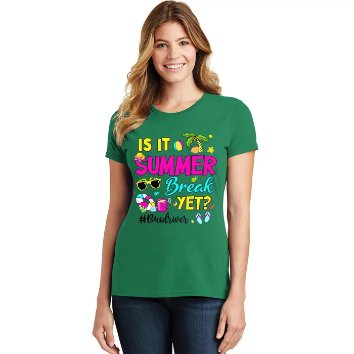 Is It Summer Break Yet Bus Driver Last Day Of School Women's T-Shirt