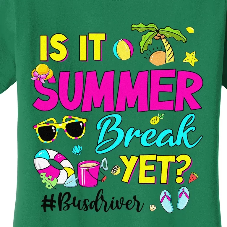 Is It Summer Break Yet Bus Driver Last Day Of School Women's T-Shirt