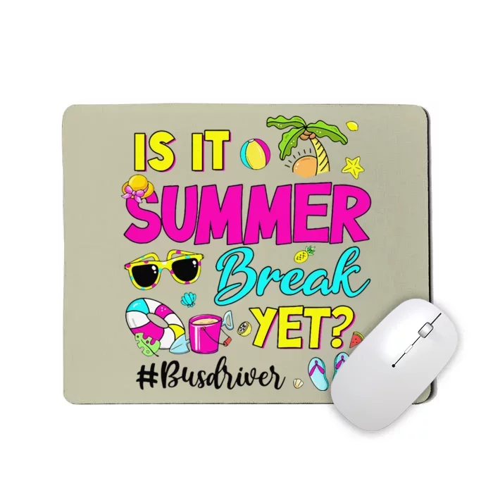 Is It Summer Break Yet Bus Driver Last Day Of School Mousepad