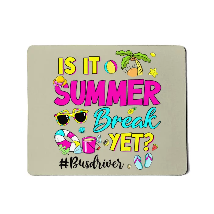 Is It Summer Break Yet Bus Driver Last Day Of School Mousepad