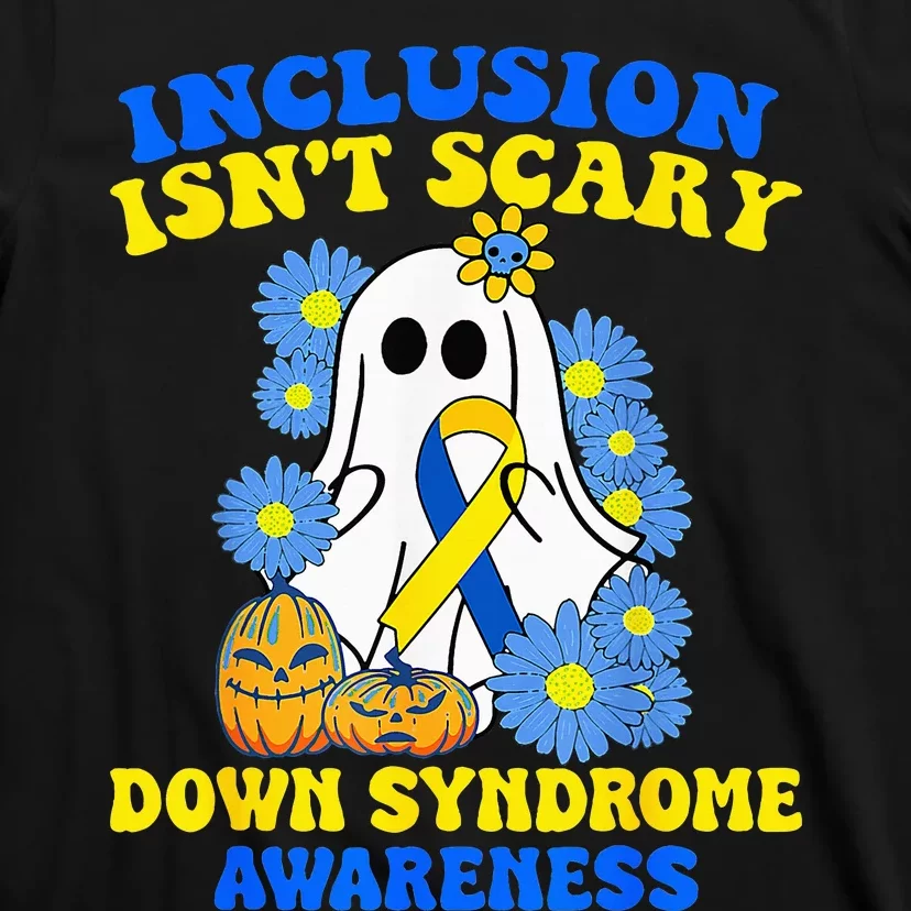 Inclusion Isnt Scary Halloween Ghost Down Syndrome Awareness T-Shirt