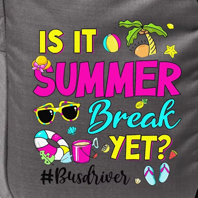 Is It Summer Break Yet Bus Driver Last Day Of School Impact Tech Backpack