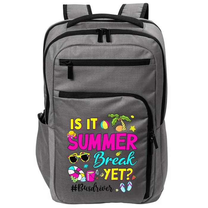 Is It Summer Break Yet Bus Driver Last Day Of School Impact Tech Backpack