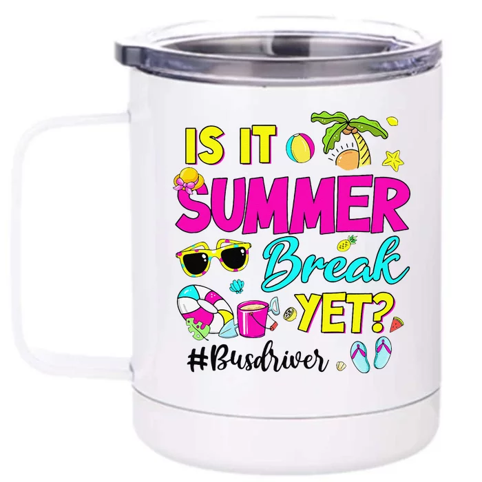 Is It Summer Break Yet Bus Driver Last Day Of School Front & Back 12oz Stainless Steel Tumbler Cup