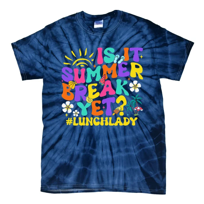 Is It Summer Break Yet Lunch Lady Last Day Of School Groovy Tie-Dye T-Shirt