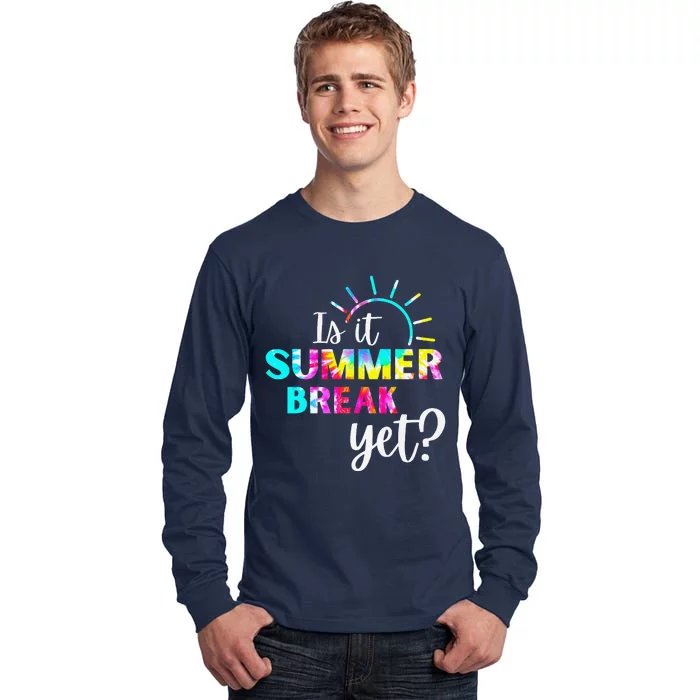 Is It Summer Break Yet Teacher Appreciation Tall Long Sleeve T-Shirt