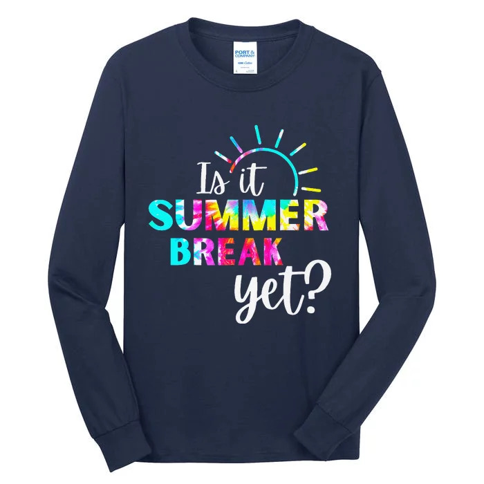 Is It Summer Break Yet Teacher Appreciation Tall Long Sleeve T-Shirt