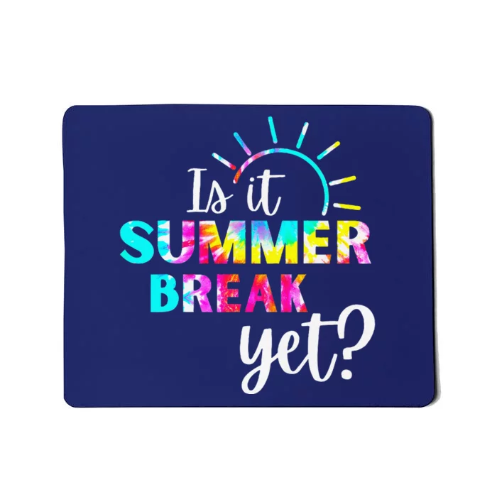 Is It Summer Break Yet Teacher Appreciation Mousepad