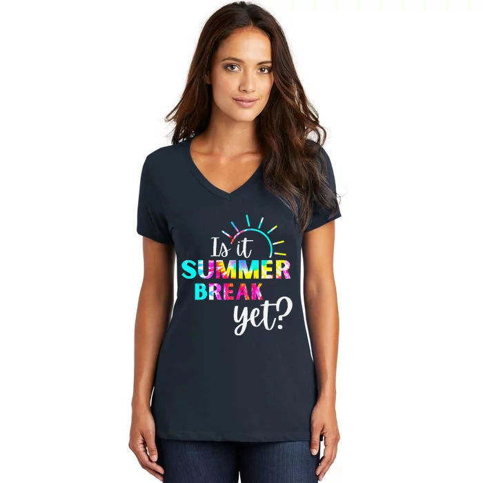 Is It Summer Break Yet Teacher Appreciation Women's V-Neck T-Shirt