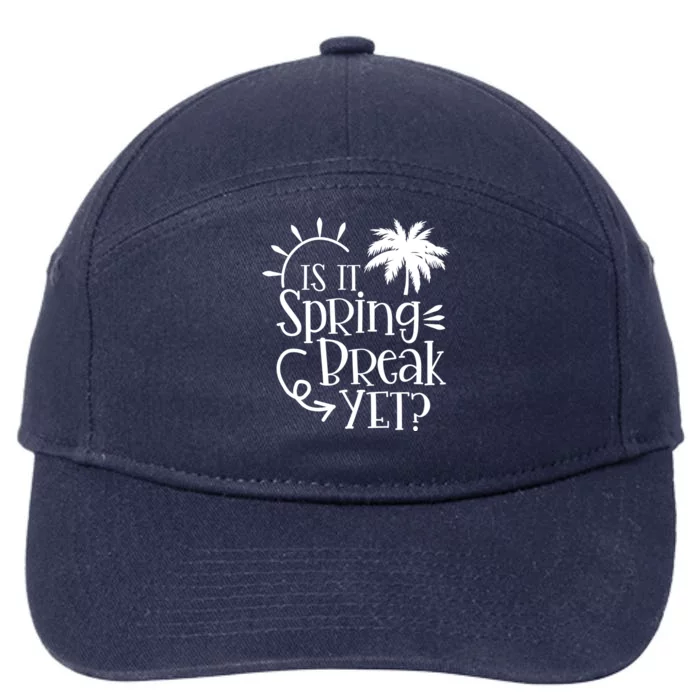 Is It Spring Break Yet Funny Teacher Student Spring Vacation 7-Panel Snapback Hat