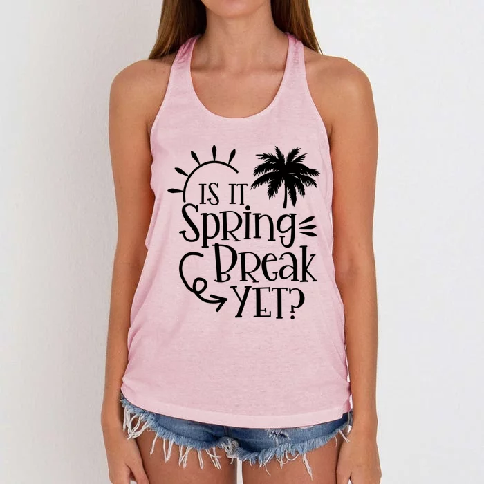 Is It Spring Break Yet Funny Teacher Student Spring Vacation Women's Knotted Racerback Tank