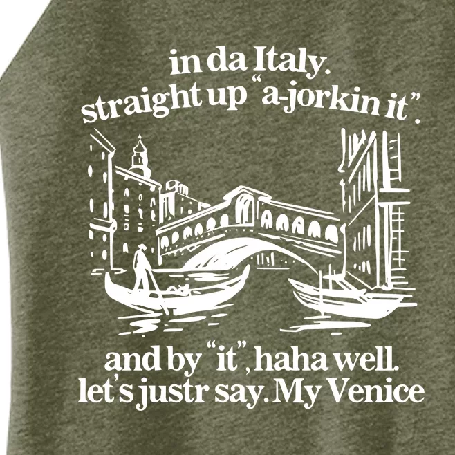 In Italy Straight Up Ajorkin It And By It Haha Well LetS Justr Say My Venice Women’s Perfect Tri Rocker Tank