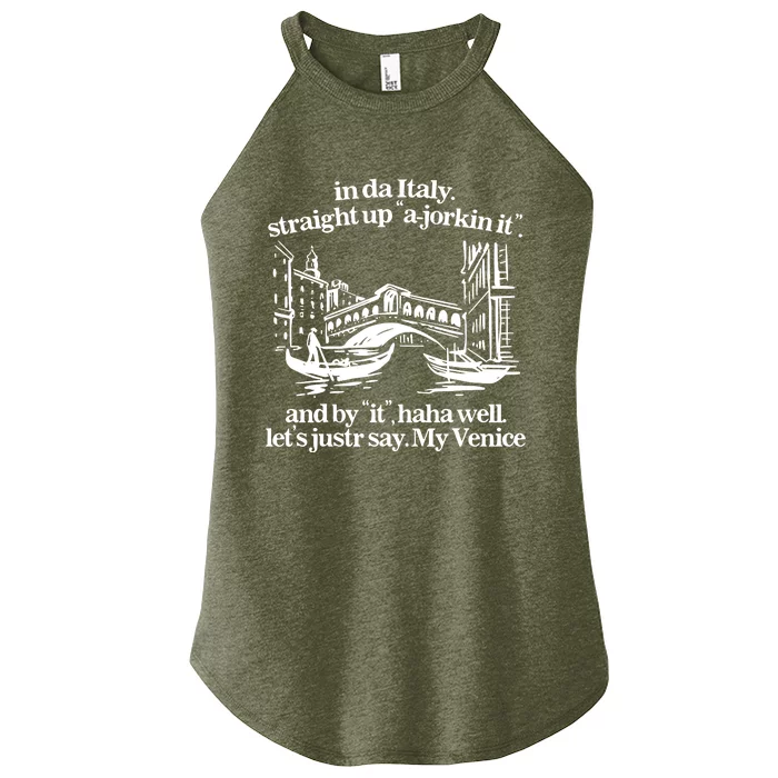 In Italy Straight Up Ajorkin It And By It Haha Well LetS Justr Say My Venice Women’s Perfect Tri Rocker Tank