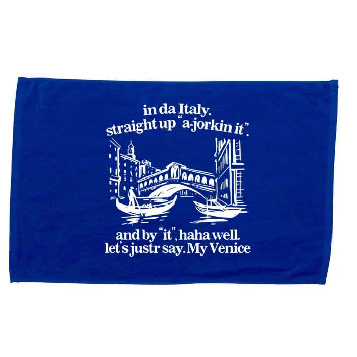 In Italy Straight Up Ajorkin It And By It Haha Well LetS Justr Say My Venice Microfiber Hand Towel