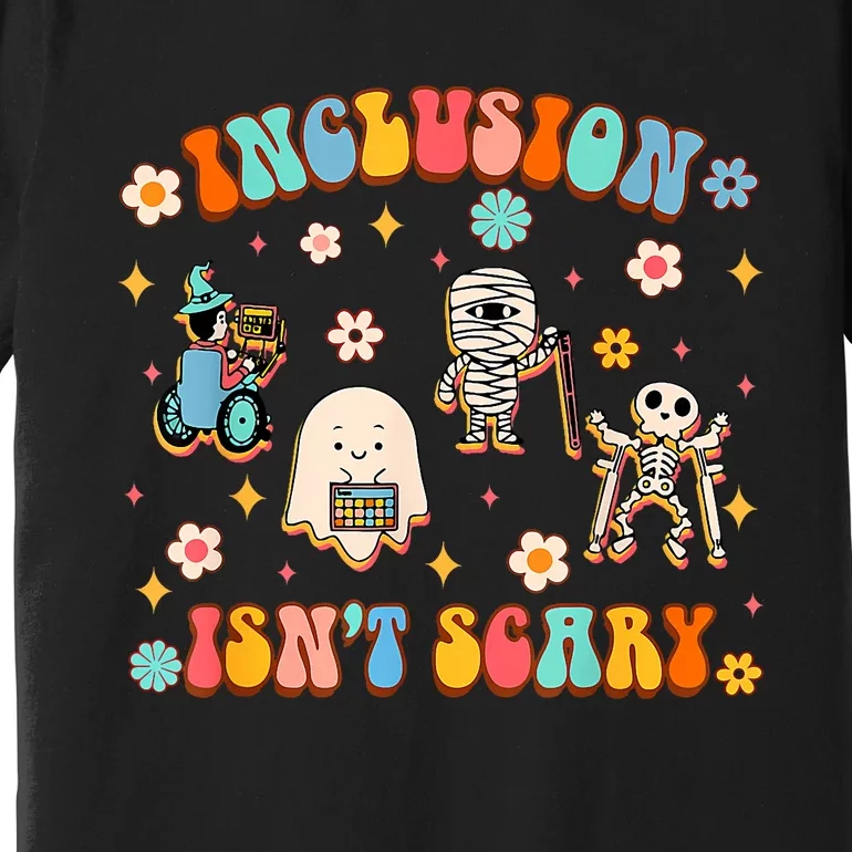 Inclusion IsnT Scary Slp Halloween Sped Teacher Premium T-Shirt