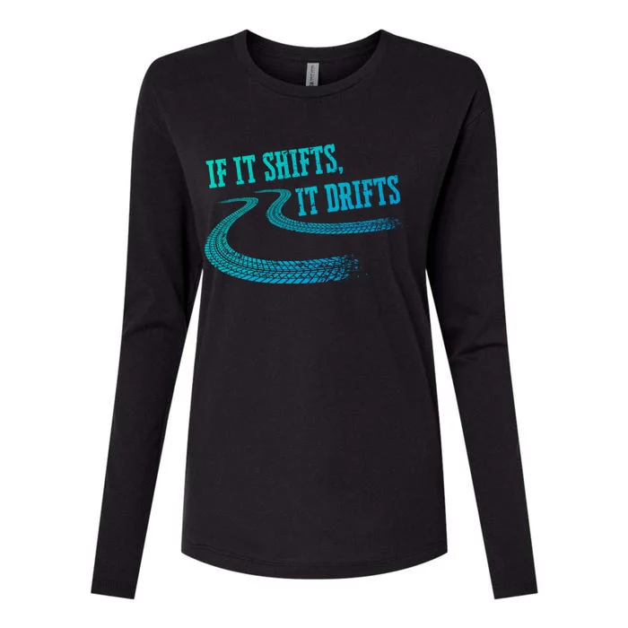 If It Shifts It Drifts Funny Racing Car Mechanic Gift Womens Cotton Relaxed Long Sleeve T-Shirt