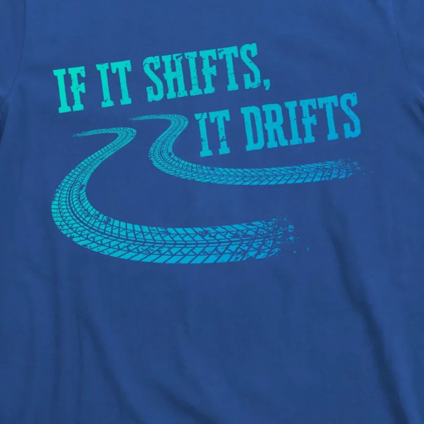 If It Shifts It Drifts Funny Racing Car Mechanic Gift T-Shirt