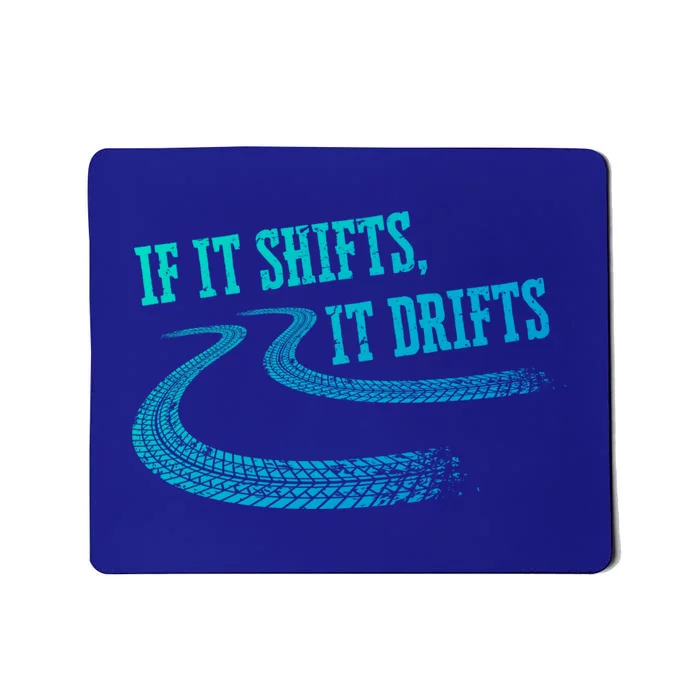 If It Shifts It Drifts Funny Racing Car Mechanic Gift Mousepad