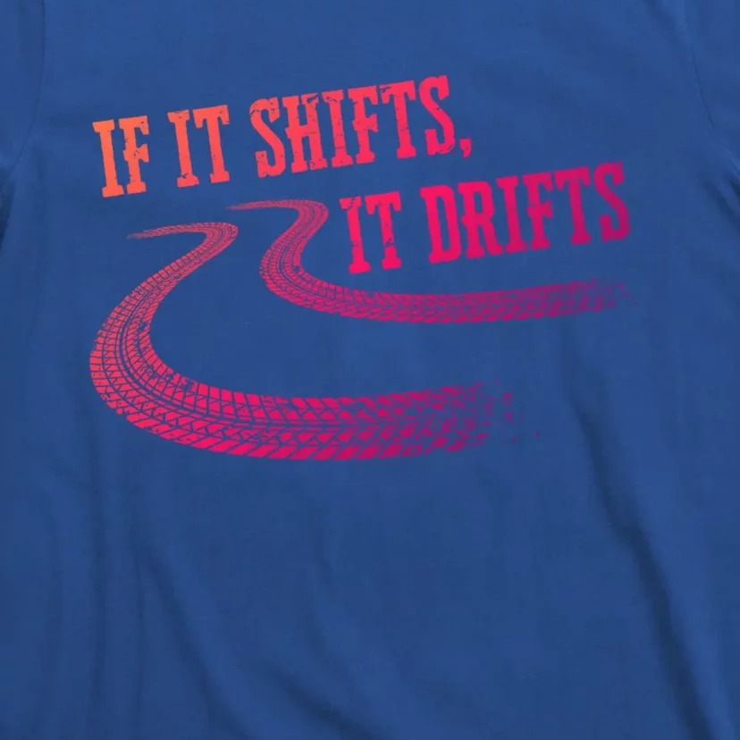 If It Shifts It Drifts Funny Racing Car Mechanic Gift T-Shirt