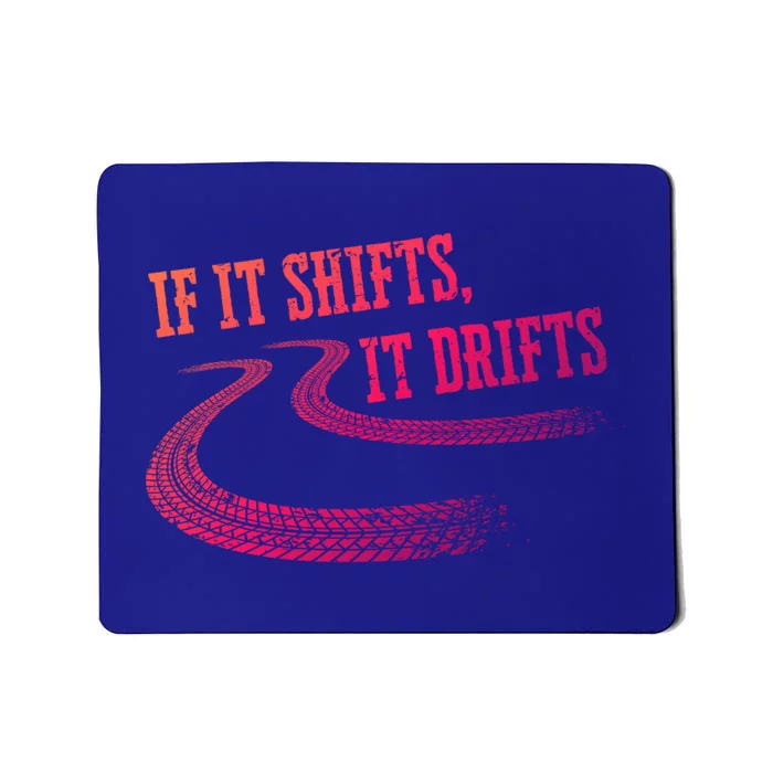 If It Shifts It Drifts Funny Racing Car Mechanic Gift Mousepad