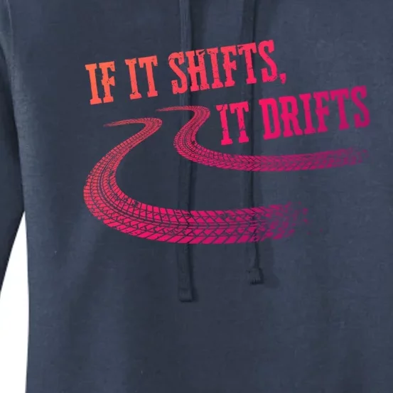 If It Shifts It Drifts Funny Racing Car Mechanic Gift Women's Pullover Hoodie