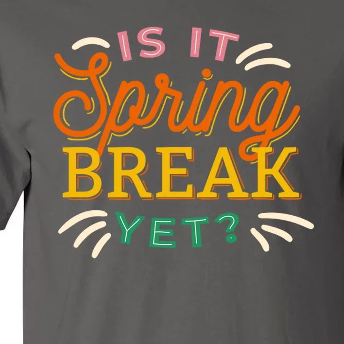 Is It Spring Break Yet Tall T-Shirt