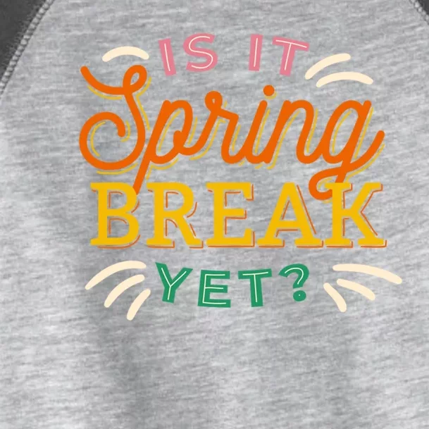 Is It Spring Break Yet Toddler Fine Jersey T-Shirt